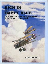 image of High In The Empty Blue: The History Of 56 Squadron RFC / RAF 1916-1919