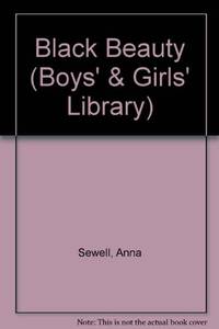 Black Beauty (Boys&#039; &amp; Girls&#039; Library) by Sewell, Anna