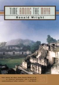 Time among the Maya : Travels in Belize, Guatemala, and Mexico