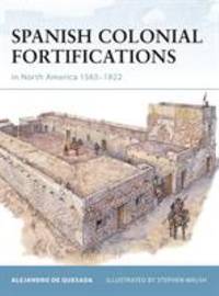 Spanish Colonial Fortifications in North America 1565-1822