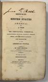 THE RESOURCES OF THE UNITED STATES OF AMERICA; OR, A VIEW OF THE AGRICULTURAL, COMMERCIAL, MANUFACTURING, FINANCIAL, POLITICAL, LITERARY, MORAL AND RELIGIOUS CAPACITY AND CHARACTER OF THE AMERICAN PEOPLE