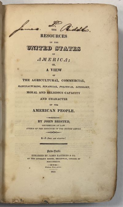 THE RESOURCES OF THE UNITED STATES OF AMERICA; OR, A VIEW OF THE AGRICULTURAL, COMMERCIAL, MANUFACTURING, FINANCIAL, POLITICAL, LITERARY, MORAL AND RELIGIOUS CAPACITY AND CHARACTER OF THE AMERICAN PEOPLE