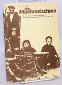 image of Die Machnotschina: Der Kampf anarchistischer Rebellen für eine freie Gesellschaft in der Ukraine, 1917-1922