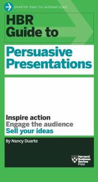 HBR Guide to Persuasive Presentations de Nancy Duarte - 2012