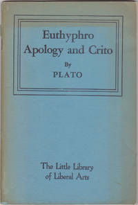 Euthyphro, Apology and Crito, and the Death Scene from Phaedo (The Little Library of Liberal Arts, 4) by Plato; F. J. Church (trans); Robert D. Cumming (trans + intro) - September 1948