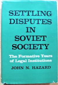 image of Settling Disputes in Soviet Society. The Formative Years of Legal Institutions