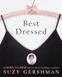 Best Dressed: The Born to Shop Lady's Secrets for Building a Wardrobe