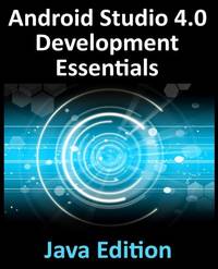 Android Studio 4.0 Development Essentials - Java Edition: Developing Android Apps Using Android...