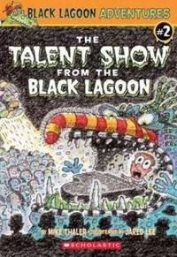 cover of The Talent Show from the Black Lagoon (Black Lagoon Adventures, No. 2)