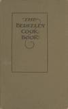The Berkeley Cook Book. Four Hundred Practical Receipts Used by Berkeley Women. Compiled by the Women’s Association of the First Congregational Church