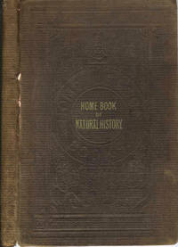 image of Home Book of Natural History Illustrated with One Hundred Engravings