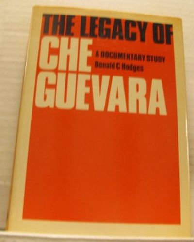 The Legacy of Che Guevara. A Documentary Study.