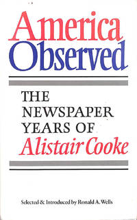 America Observed: The Newspaper Years of Alistair Cooke