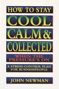HOW TO STAY COOL CALM & COLLECTED WHEN THE PRESSURE'S ON