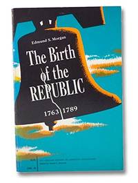 image of The Birth of the Republic, 1763-89 (History of American Civilization)
