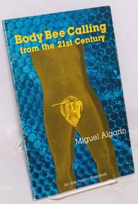 Body Bee Calling (from the 21st century) by Miguel Algarín - Paperback - First Edition - 1982 - from Bolerium Books Inc., ABAA/ILAB (SKU: 84650)