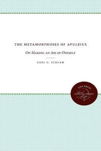 The Metamorphoses of Apuleius: On Making an Ass of Oneself