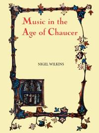Music in the Age of Chaucer: Revised Edition, with Chaucer Songs'
