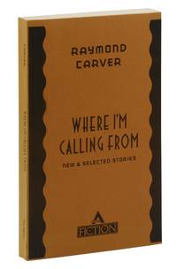 Where I&#039;m Calling From: New &amp; Selected Stories by Carver, Raymond - 1988