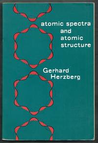 Atomic Spectra and Atomic Structure by Herzberg, Gerhard (trans. by J.W.T. Spinks)