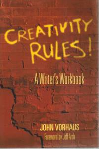 CREATIVITY RULES A Writer&#039;s Workbook by Vorhaus, John - 2000