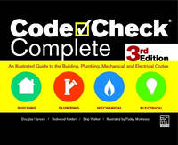 Code Check Complete 3rd Edition: An Illustrated Guide to the Building, Plumbing, Mechanical, and...