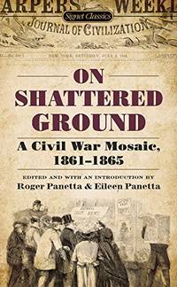 On Shattered Ground: A Civil War Mosaic, 1861-1865 by Eileen; Panetta, Roger ; Panetta - 2012-11-06