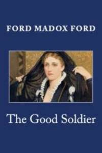 The Good Soldier by Ford Madox Ford - 2014-02-09