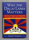 Why the Dalai Lama Matters: His Act of Truth As the Solution for China, Tibet, and the World - 1st Edition/1st Printing