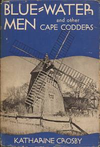 Blue-Water Men and Other Cape Codders by Crosby, Katharine - 1946