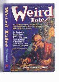 WEIRD TALES: A Facsimile of the World&#039;s Most Famous Fantasy Magazine (pulp stories inc. Black Hound of Death; Beyond Wall of Sleep; Garden of Adompha; Passing of a God; Phantom Slayer; Roman Remains; Little Red Owl; Ooze, etc) by Haining, Peter (ed.) Robert E Howard; August Derleth; Seabury Quinn; H P Lovecraft; Clark Ashton Smith; Henry S Whitehead; Manly Wade Wellman; Nictzin Dyalhis; Robert Bloch; Ray Bradbury; Algernon Blackwood; Margaret St Clair; Anthony Rud et al - 1990