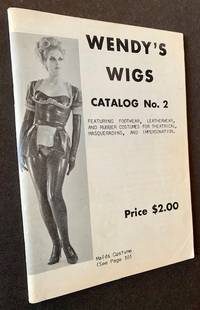 Wendy's Wigs -- Catalog No. 2 (Featuring Footwear, Leatherware, and Rubber Costumes for Theatrical, Masquerading, and Impersonation)