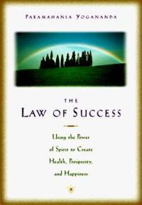 The Law of Success : Using the Power of Spirit to Create Health, Prosperity, and Happiness