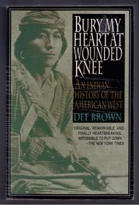 cover of Bury My Heart at Wounded Knee: An Indian History of the American West