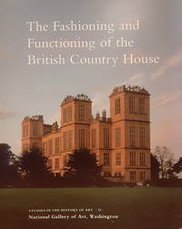 The Fashioning and Functioning of the British Country House