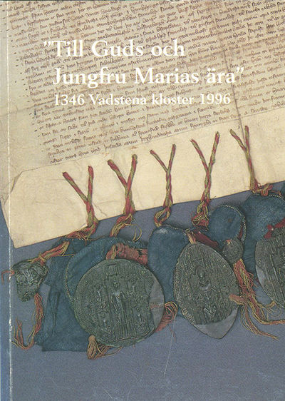 ”Till guds och jungfru Marias ära”. 1346 Vadstena…