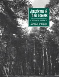 Americans and Their Forests: A Historical Geography