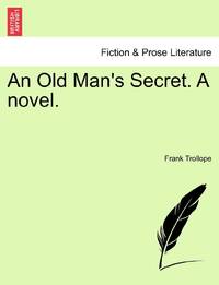 An Old Man's Secret. A novel.