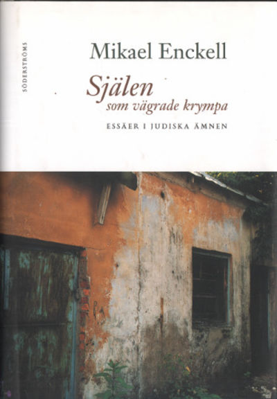 SJÄLEN SOM VÄGRADE KRYMPA. Essäer i judiska ämnen.