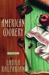 American Cookery by Laura Kalpakian - 2006