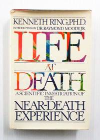 Life at Death A Scientific Investigation of the Near-Death Experience by Kenneth Ring - 1st US Edition - 1980 - from Adelaide Booksellers (SKU: BIB313130)