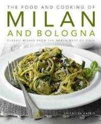 The Food &amp; Cooking of Milan &amp; Bologna by Harris, Valentina - 2011