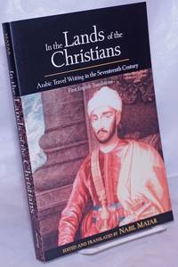 In the Lands of the Christians: Arabic Travel Writing in the Seventeenth Century by Matar, Nabil, editor and translator - 2003