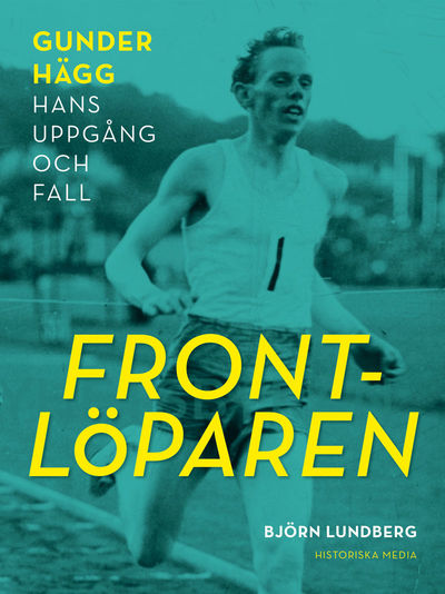 Gunder Hägg. Hans uppgång och fall.