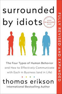 Surrounded by Idiots Revised & Expanded Edition: The Four Types of Human Behavior and How to...