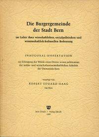 Die Burgergemeinde der Stadt Bern im Lichte ihrer wirtschaftlichen, sozialpolitischen und...