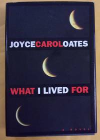 What I Lived for by Joyce Carol Oates - First Edition - 1994 - from Book Nook (SKU: 2539)