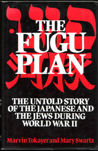 The Fugu Plan. The Untold Story of the Japanese and the Jews During World War II