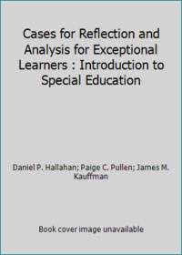 Cases for Reflection and Analysis for Exceptional Learners : Introduction to Special Education