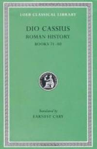 Dio Cassius: Roman History, Volume IX, Books 71-80 (Loeb Classical Library No. 177)